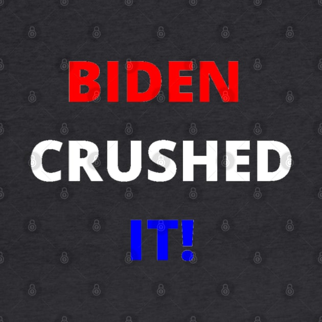 BIDEN CRUSHED IT! by PLANTONE